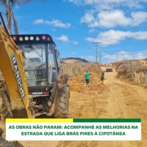 🚜 Acompanhe os trabalhos que estão sendo realizados na estrada entre Brás Pires e Cipotânea.